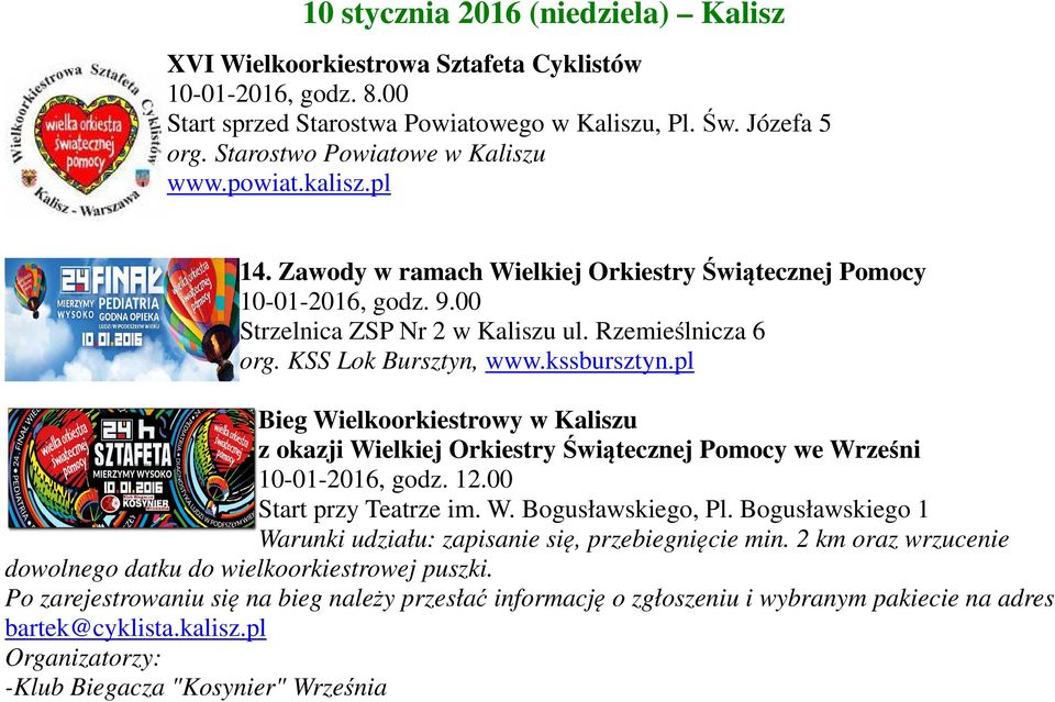 KSS Lok Bursztyn, www.kssbursztyn.pl Bieg Wielkoorkiestrowy w Kaliszu z okazji Wielkiej Orkiestry Świątecznej Pomocy we Wrześni 10-01-2016, godz. 12.00 Start przy Teatrze im. W. Bogusławskiego, Pl.