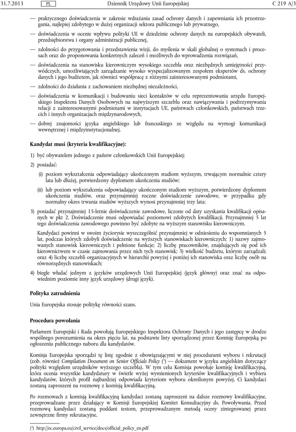 zdolności do przygotowania i przedstawienia wizji, do myślenia w skali globalnej o systemach i procesach oraz do proponowania konkretnych zaleceń i możliwych do wprowadzenia rozwiązań, doświadczenia