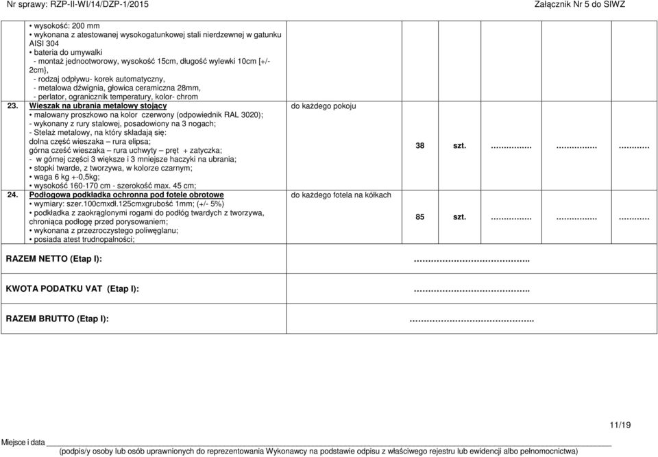 Wieszak na ubrania metalowy stojący malowany proszkowo na kolor czerwony (odpowiednik RAL 3020); - wykonany z rury stalowej, posadowiony na 3 nogach; - Stelaż metalowy, na który składają się: dolna