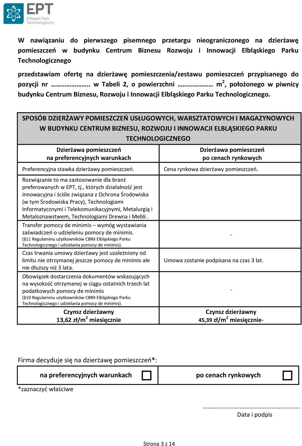 . w Tabeli 2, o powierzchni m 2, położonego w piwnicy budynku Centrum Biznesu, Rozwoju i Innowacji Elbląskiego Parku Technologicznego.