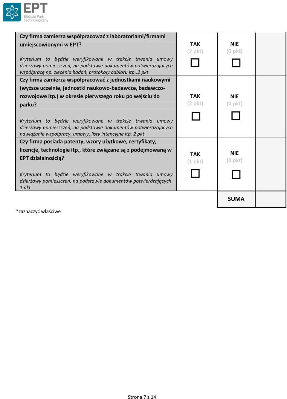 .2 pkt Czy firma zamierza współpracować z jednostkami naukowymi (wyższe uczelnie, jednostki naukowo-badawcze, badawczorozwojowe itp.) w okresie pierwszego roku po wejściu do parku?