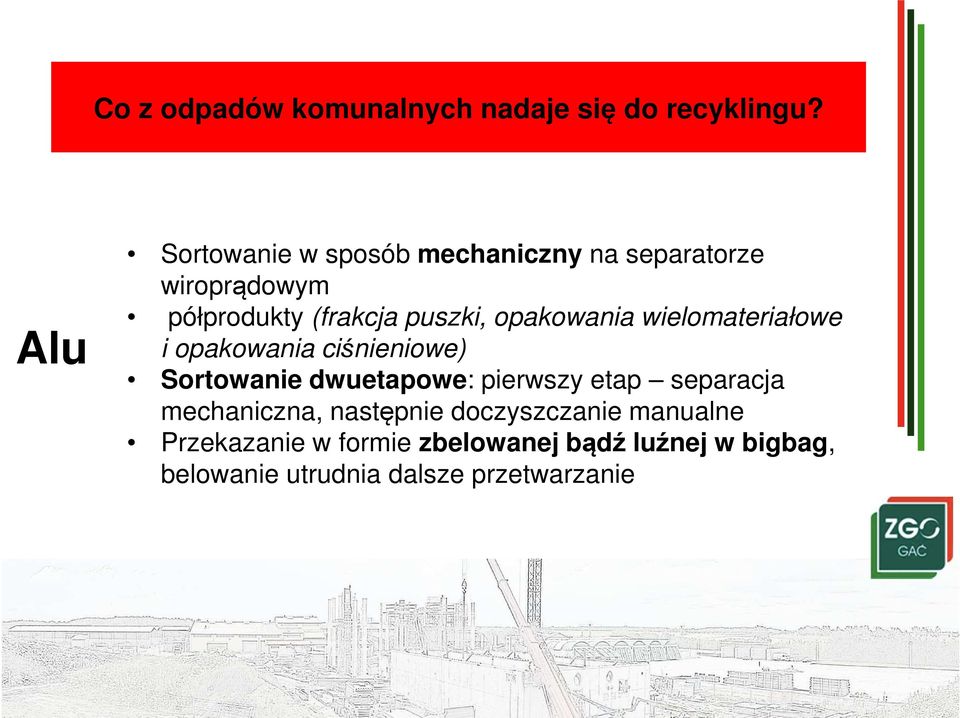 dwuetapowe: pierwszy etap separacja mechaniczna, następnie doczyszczanie manualne