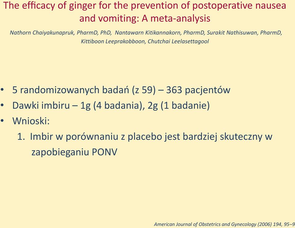 Leelasettagool 5 randomizowanych badań (z 59) 363 pacjentów Dawki imbiru 1g (4 badania), 2g (1 badanie) Wnioski: 1.