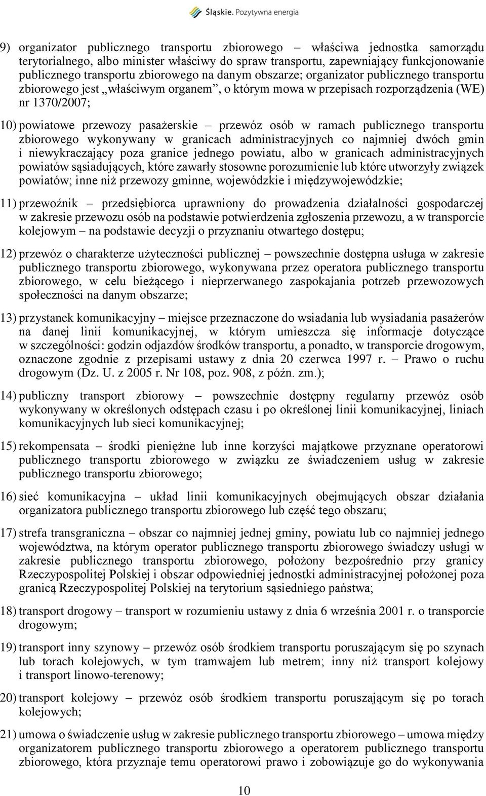 ramach publicznego transportu zbiorowego wykonywany w granicach administracyjnych co najmniej dwóch gmin i niewykraczający poza granice jednego powiatu, albo w granicach administracyjnych powiatów