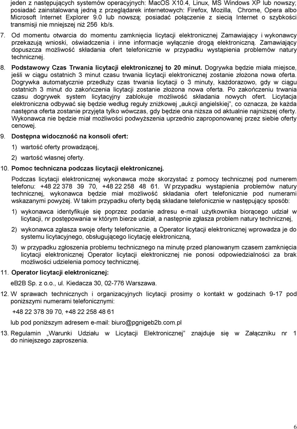 0 lub nowszą; posiadać połączenie z siecią Internet o szybkości transmisji nie mniejszej niż 256 kb/s. 7.