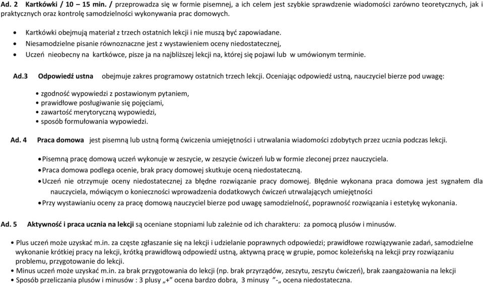 Kartkówki obejmują materiał z trzech ostatnich lekcji i nie muszą być zapowiadane.