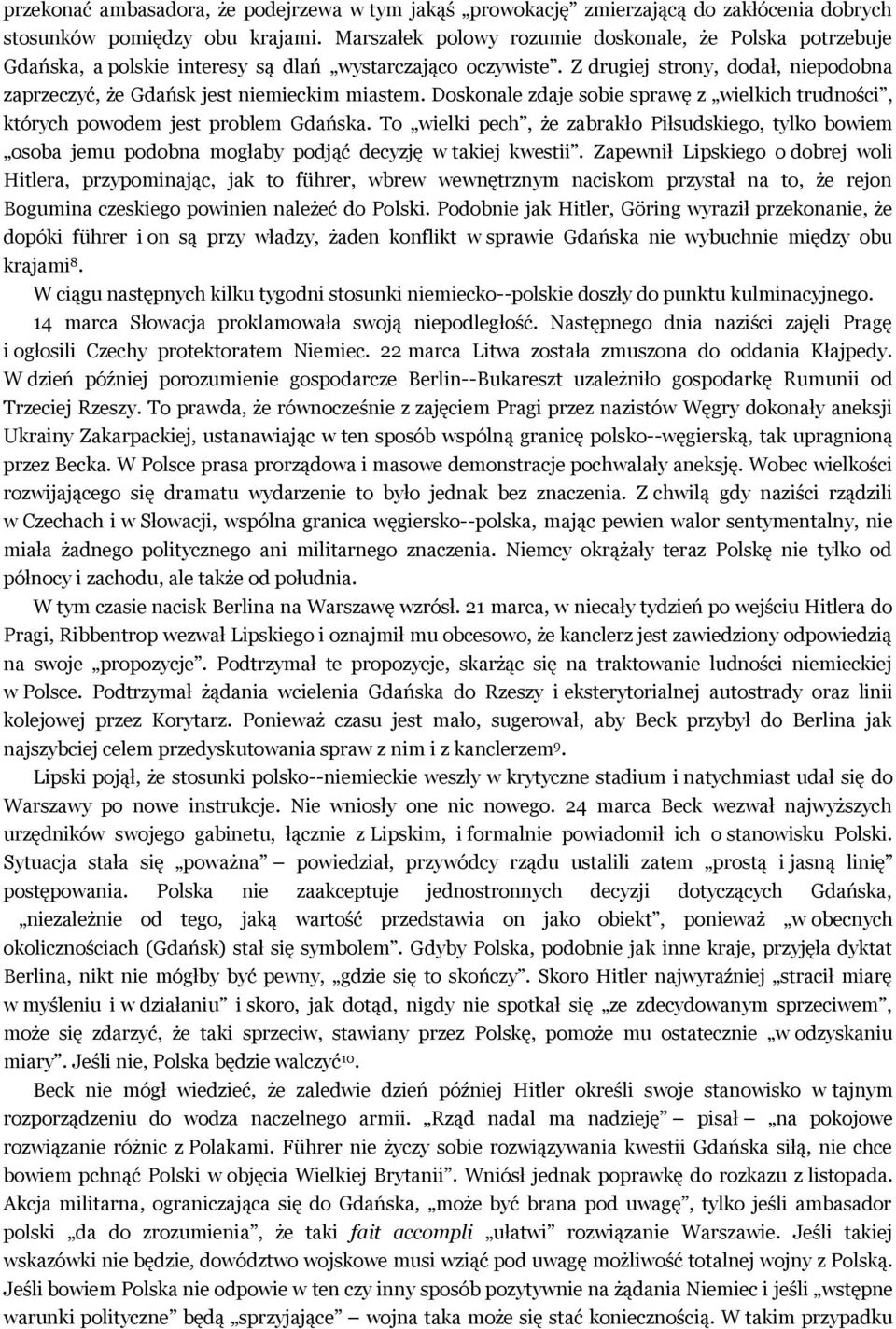 Doskonale zdaje sobie sprawę z wielkich trudności, których powodem jest problem Gdańska.