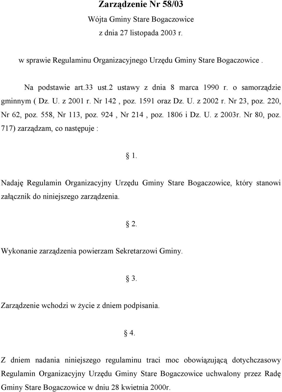 Nr 80, poz. 717) zarządzam, co następuje : 1. Nadaję Regulamin Organizacyjny Urzędu Gminy Stare Bogaczowice, który stanowi załącznik do niniejszego zarządzenia. 2.