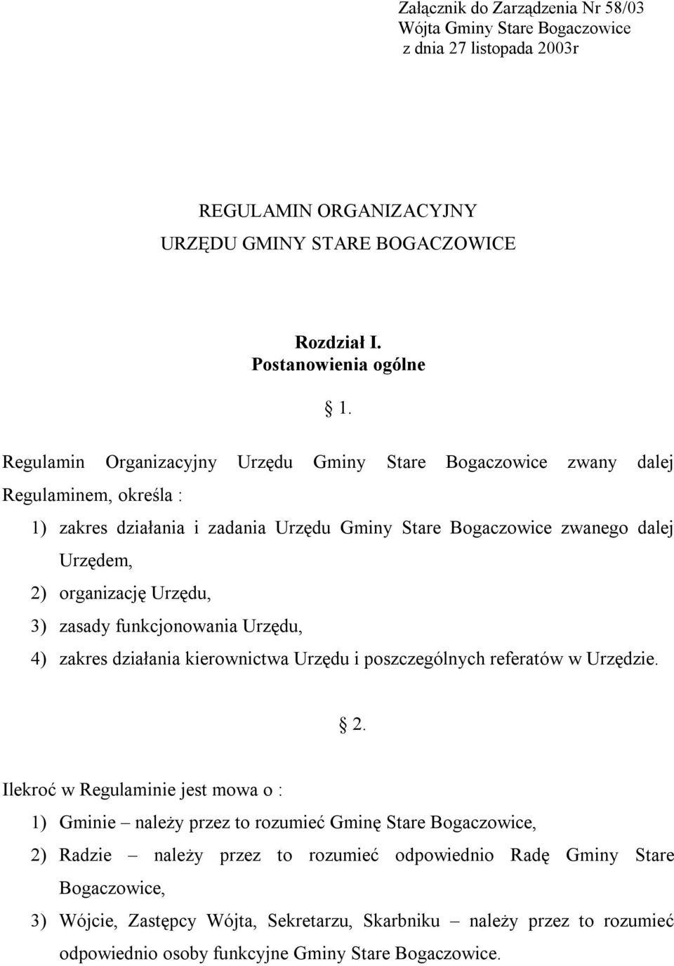 3) zasady funkcjonowania Urzędu, 4) zakres działania kierownictwa Urzędu i poszczególnych referatów w Urzędzie. 2.