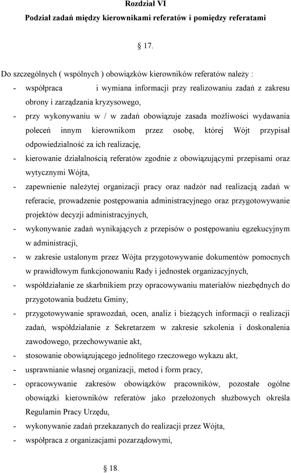 zadań obowiązuje zasada możliwości wydawania poleceń innym kierownikom przez osobę, której Wójt przypisał odpowiedzialność za ich realizację, - kierowanie działalnością referatów zgodnie z