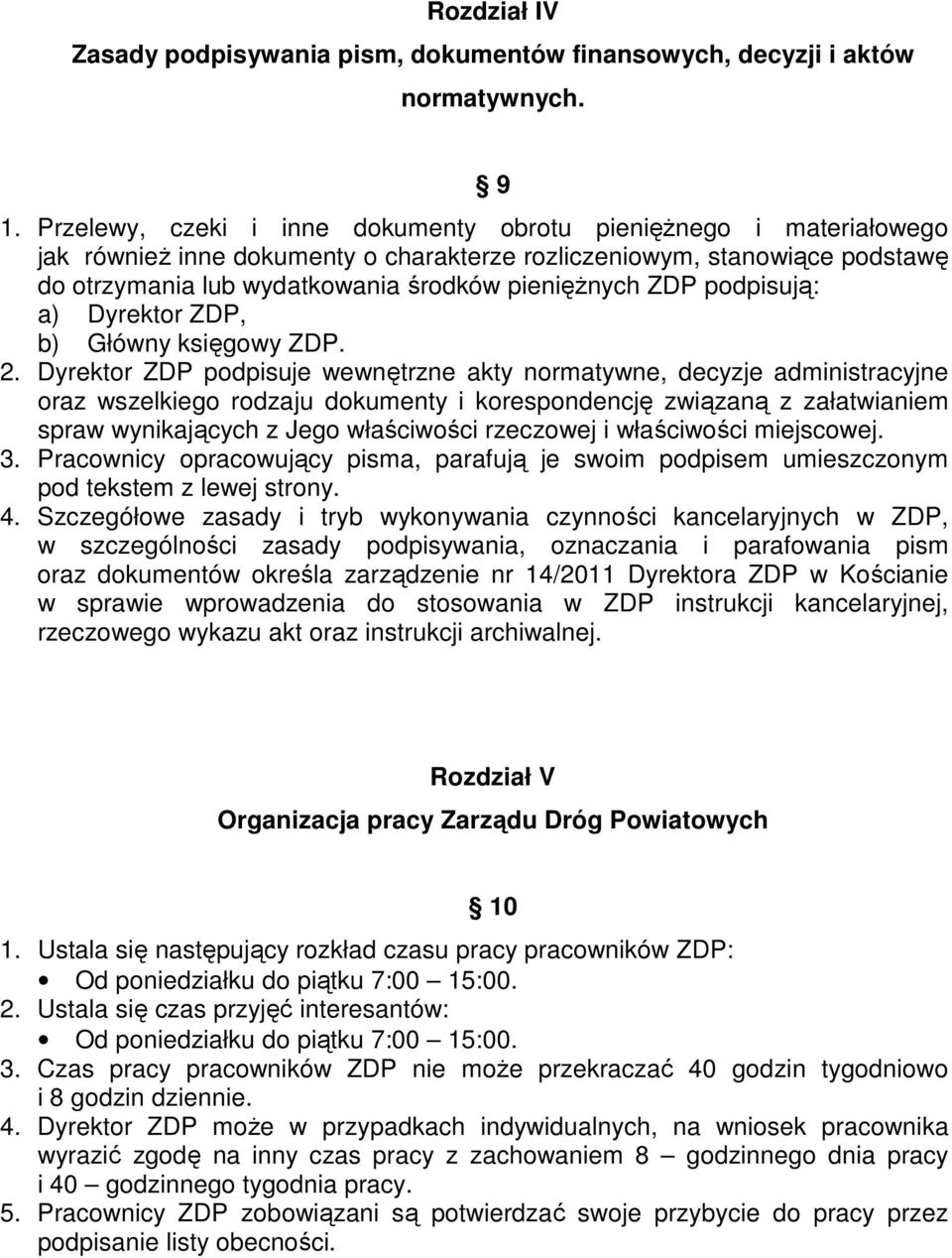 podpisują: a) Dyrektor ZDP, b) Główny księgowy ZDP. 2.