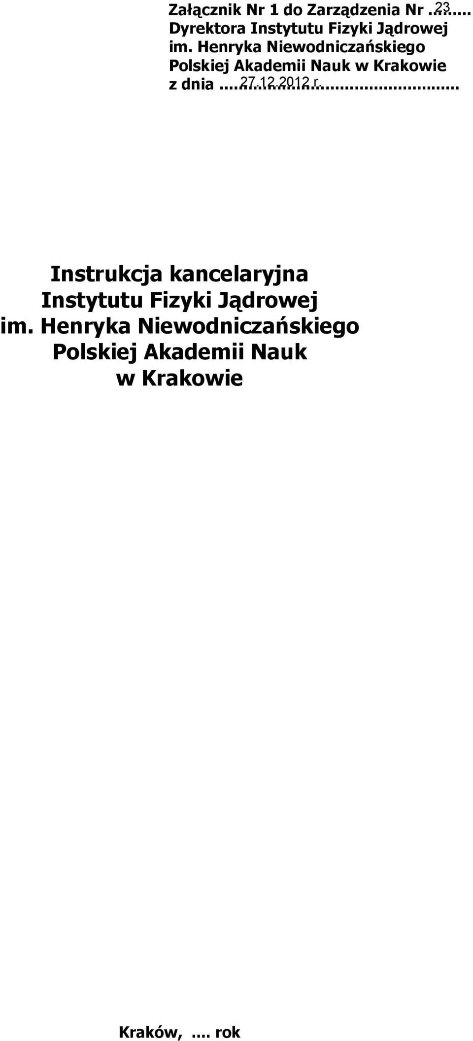 Henryka Niewodniczańskiego Polskiej Akademii Nauk w Krakowie z dnia.