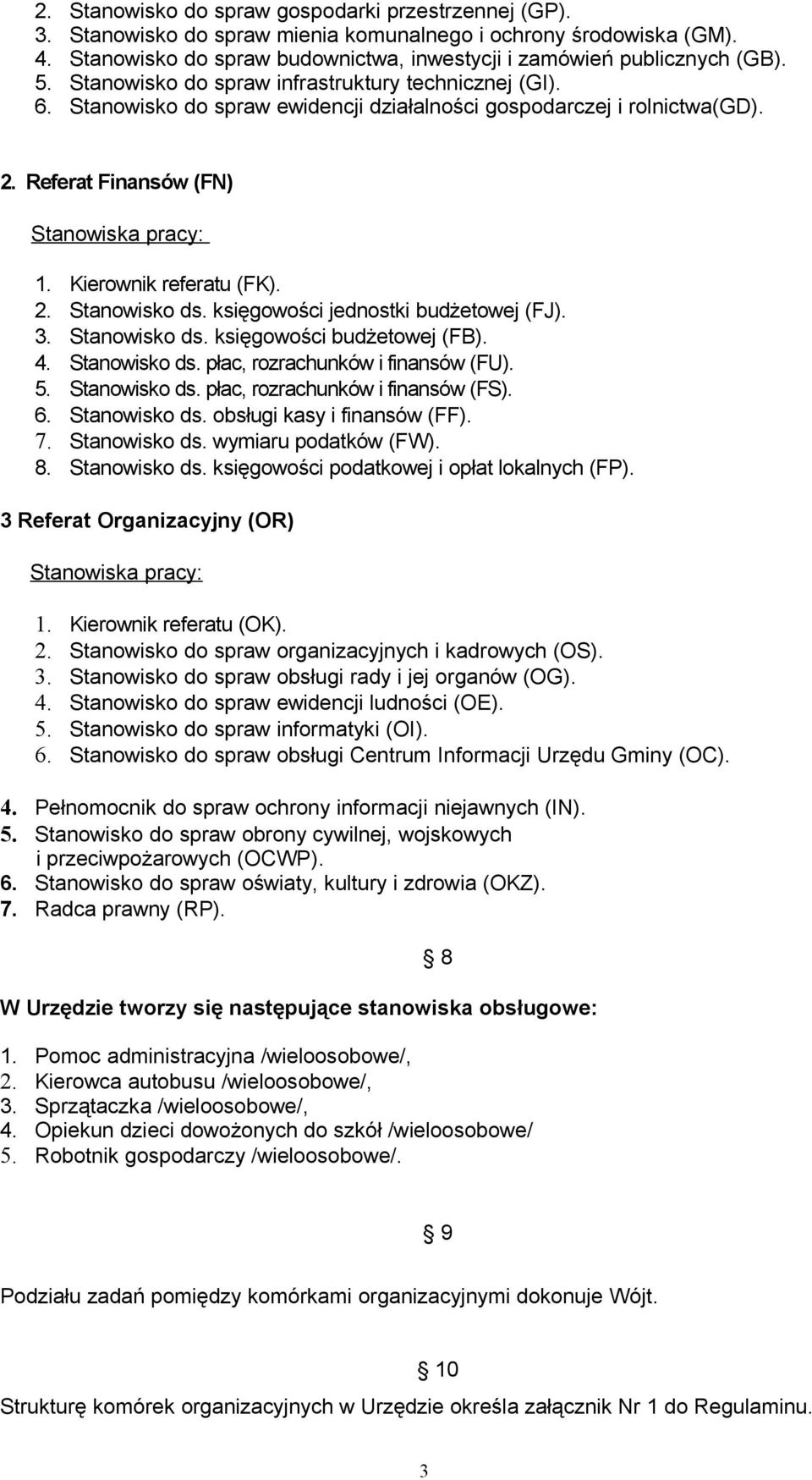 Kierownik referatu (FK). 2. Stanowisko ds. księgowości jednostki budżetowej (FJ). 3. Stanowisko ds. księgowości budżetowej (FB). 4. Stanowisko ds. płac, rozrachunków i finansów (FU). 5. Stanowisko ds. płac, rozrachunków i finansów (FS).