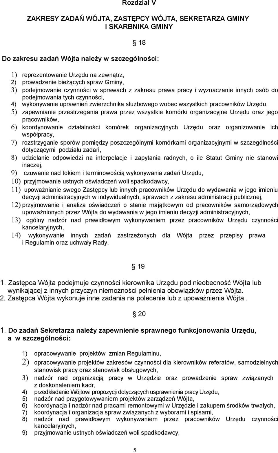 pracowników Urzędu, 5) zapewnianie przestrzegania prawa przez wszystkie komórki organizacyjne Urzędu oraz jego pracowników, 6) koordynowanie działalności komórek organizacyjnych Urzędu oraz