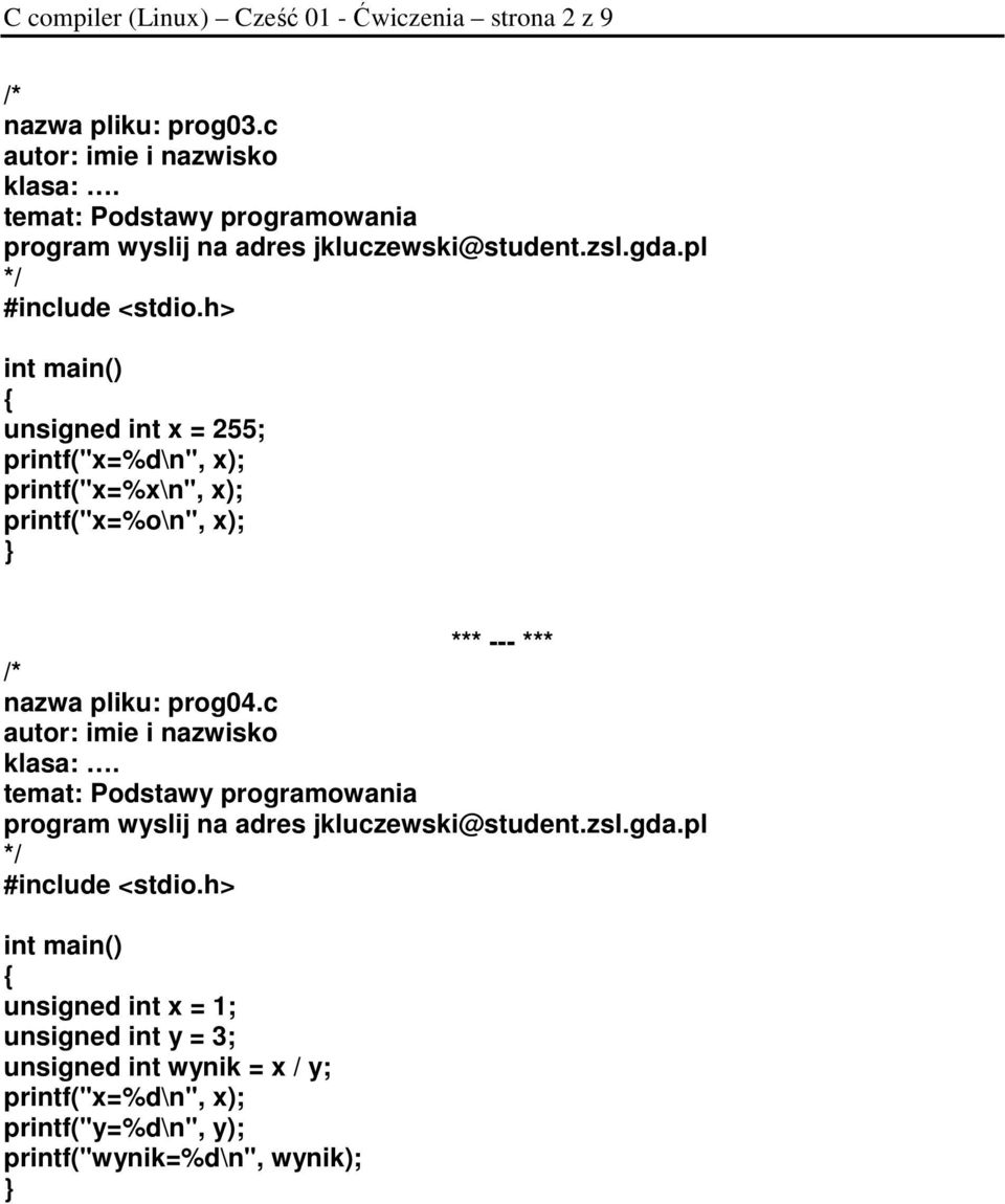 printf("x=%o\n", x); nazwa pliku: prog04.