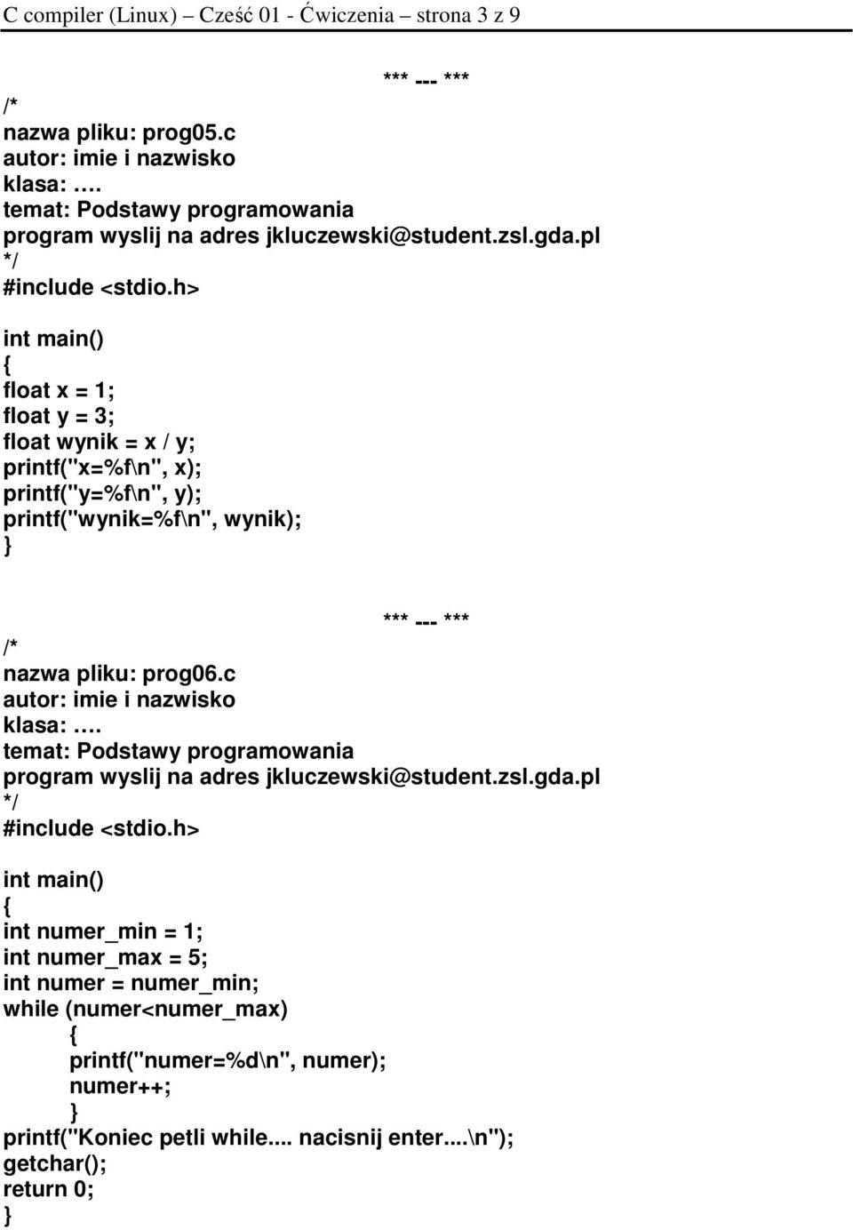 printf("wynik=%f\n", wynik); nazwa pliku: prog06.