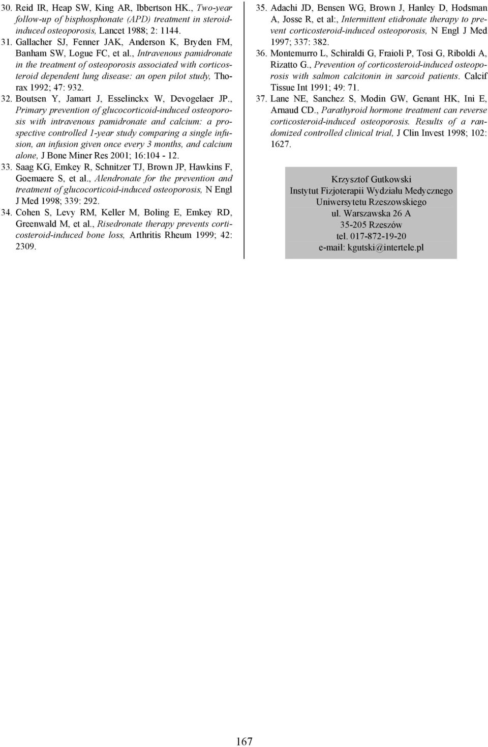 , Intravenous pamidronate in the treatment of osteoporosis associated with corticosteroid dependent lung disease: an open pilot study, Thorax 1992; 47: 932. 32.