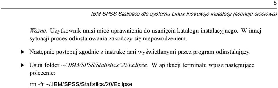 W innej sytuacji proces odinstalowania zakończy się niepowodzeniem.