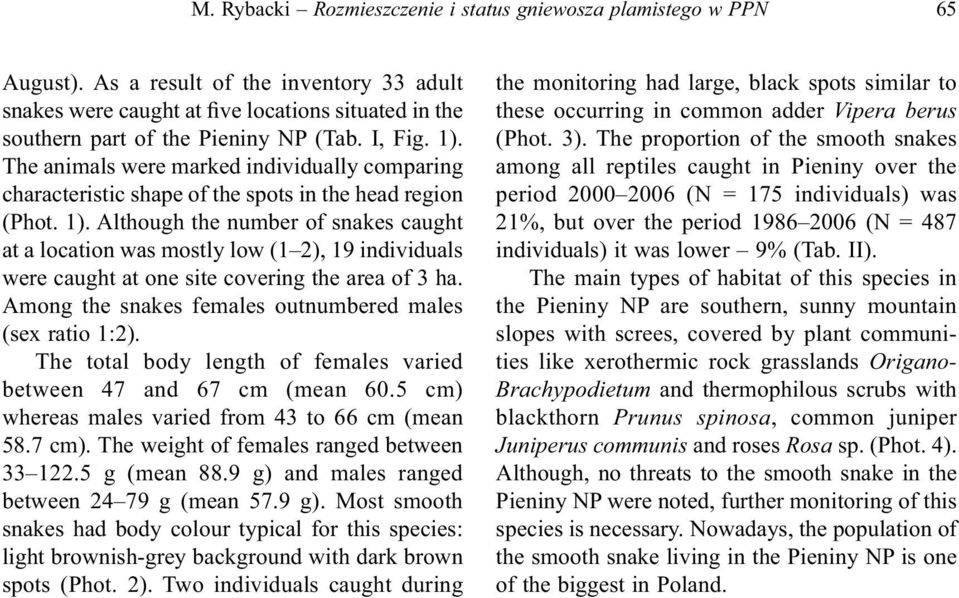 The animals were marked individually comparing characteristic shape of the spots in the head region (Phot. 1).