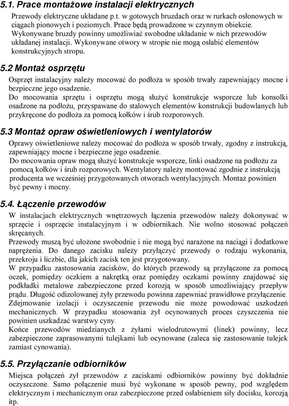 Wykonywane otwory w stropie nie mogą osłabić elementów konstrukcyjnych stropu. 5.