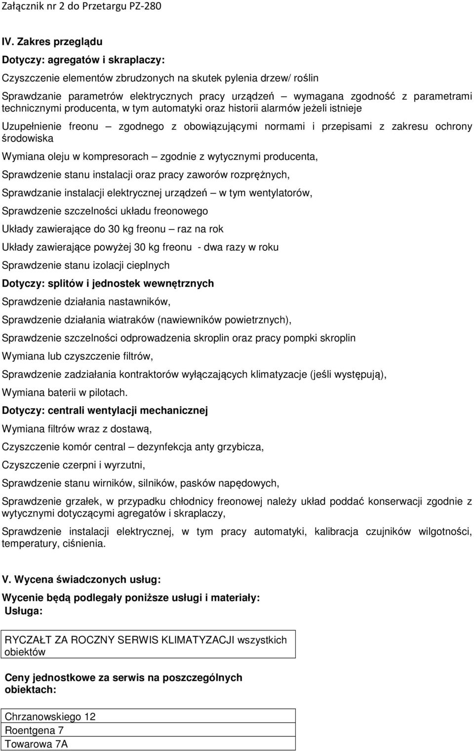 oleju w kompresorach zgodnie z wytycznymi producenta, Sprawdzenie stanu instalacji oraz pracy zaworów rozprężnych, Sprawdzanie instalacji elektrycznej urządzeń w tym wentylatorów, Sprawdzenie