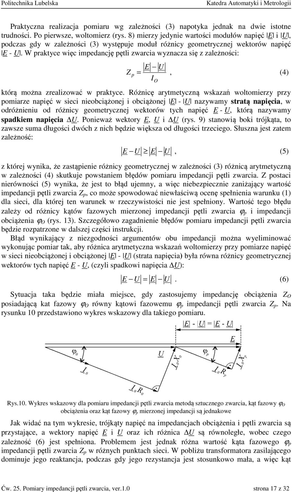 W praktyce więc impedancję pętli zwarcia wyznacza się z zależności: Z p E U =, (4) I którą można zrealizować w praktyce.