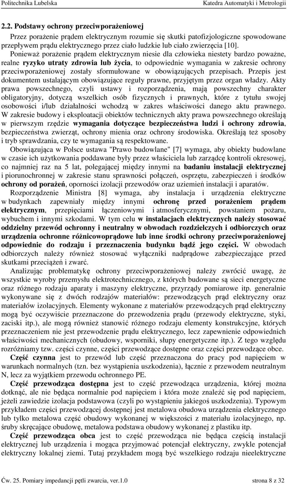 zostały sformułowane w obowiązujących przepisach. Przepis jest dokumentem ustalającym obowiązujące reguły prawne, przyjętym przez organ władzy.