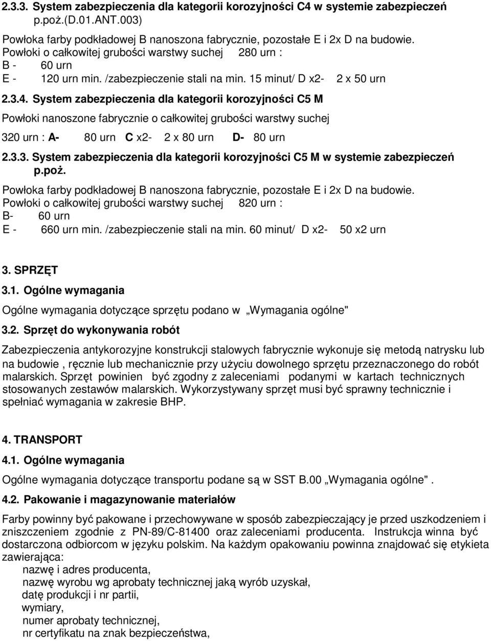 System zabezpieczenia dla kategorii korozyjności C5 M Powłoki nanoszone fabrycznie o całkowitej grubości warstwy suchej 32