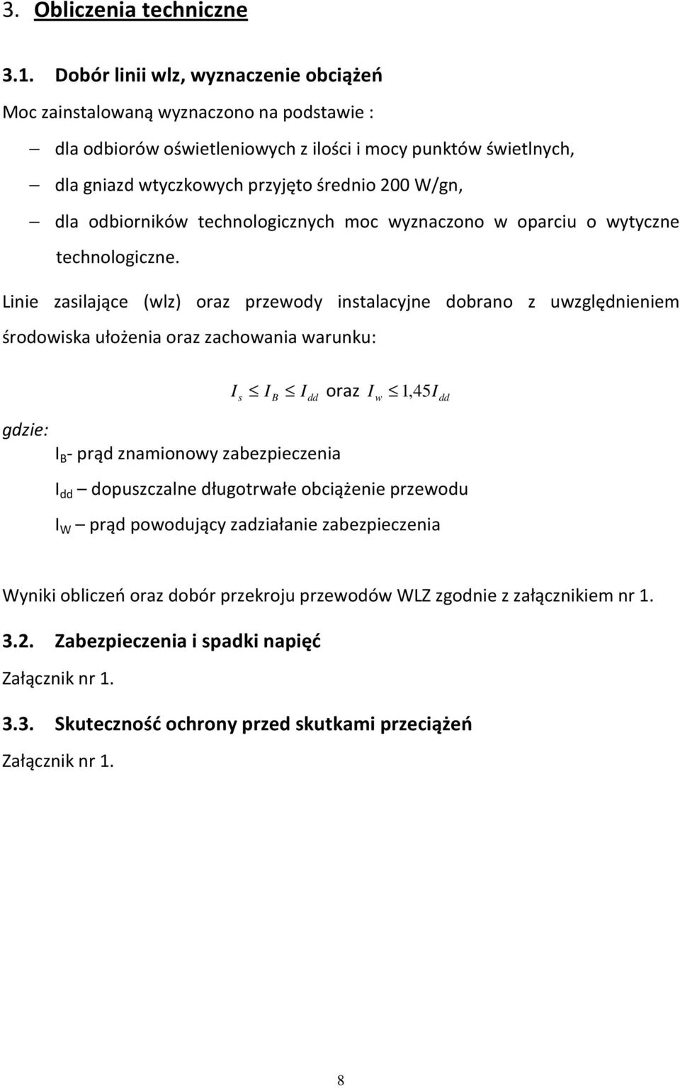 dla odbiorników technologicznych moc wyznaczono w oparciu o wytyczne technologiczne.