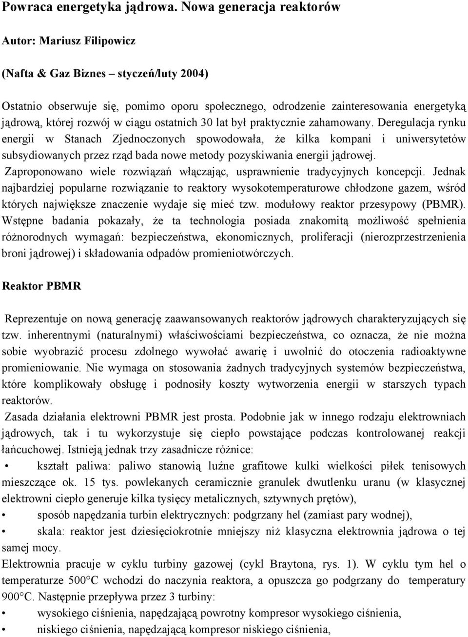 rozwój w ciągu ostatnich 30 lat był praktycznie zahamowany.