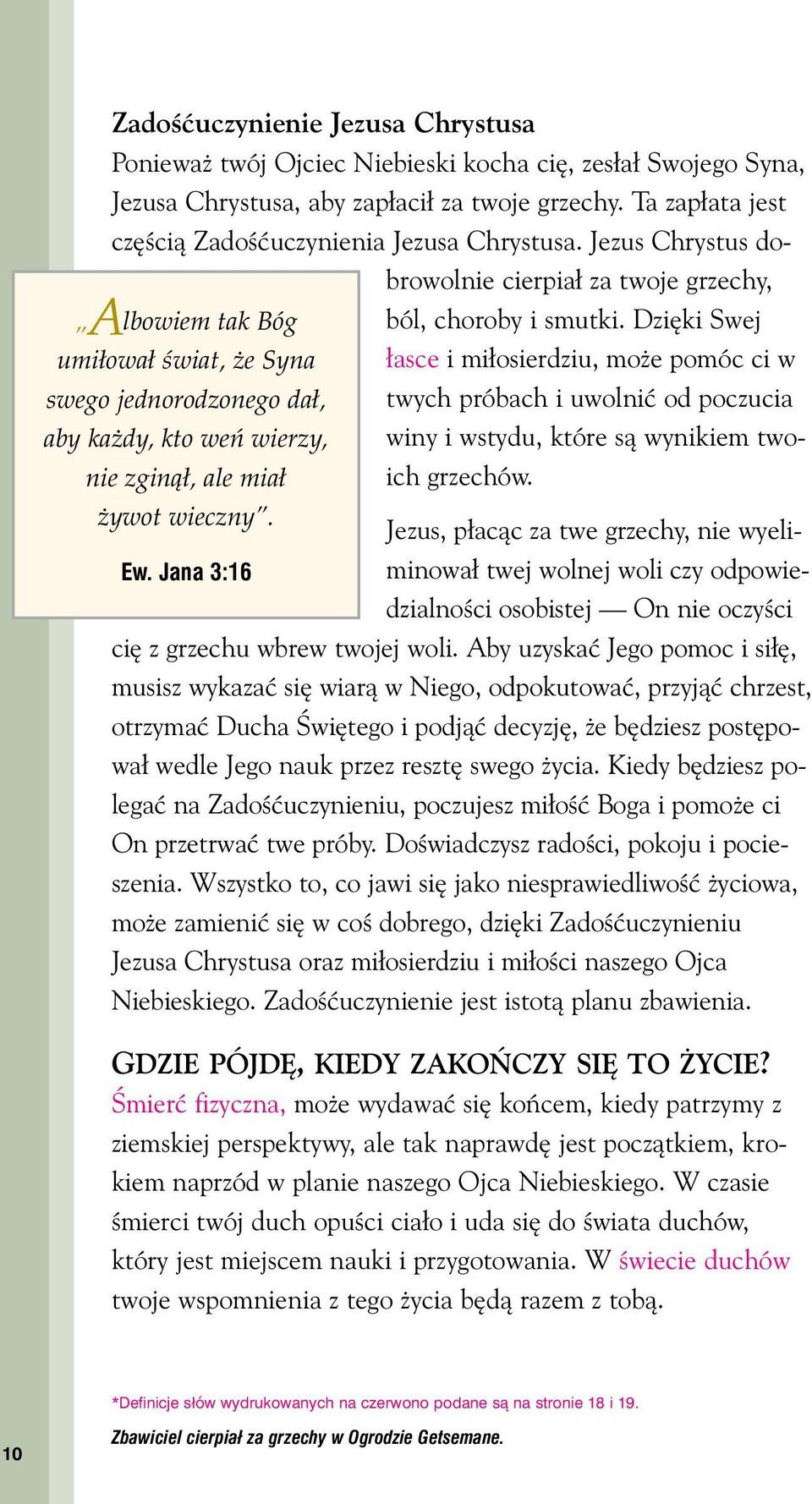 Dzi ki Swej umi owa Êwiat, e Syna asce i mi osierdziu, mo e pomóc ci w swego jednorodzonego da, twych próbach i uwolniç od poczucia aby ka dy, kto weƒ wierzy, winy i wstydu, które sà wynikiem twoich