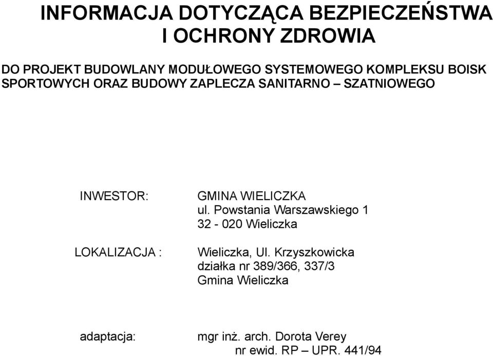 LOKALIZACJA : GMINA WIELICZKA ul. Powstania Warszawskiego 1 32-020 Wieliczka Wieliczka, Ul.