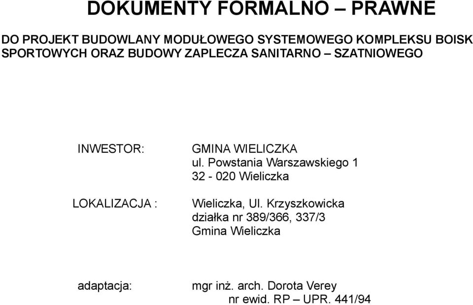 WIELICZKA ul. Powstania Warszawskiego 1 32-020 Wieliczka Wieliczka, Ul.