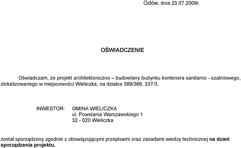 szatniowego, zlokalizowanego w miejscowości Wieliczka, na działce 389/366, 337/3.