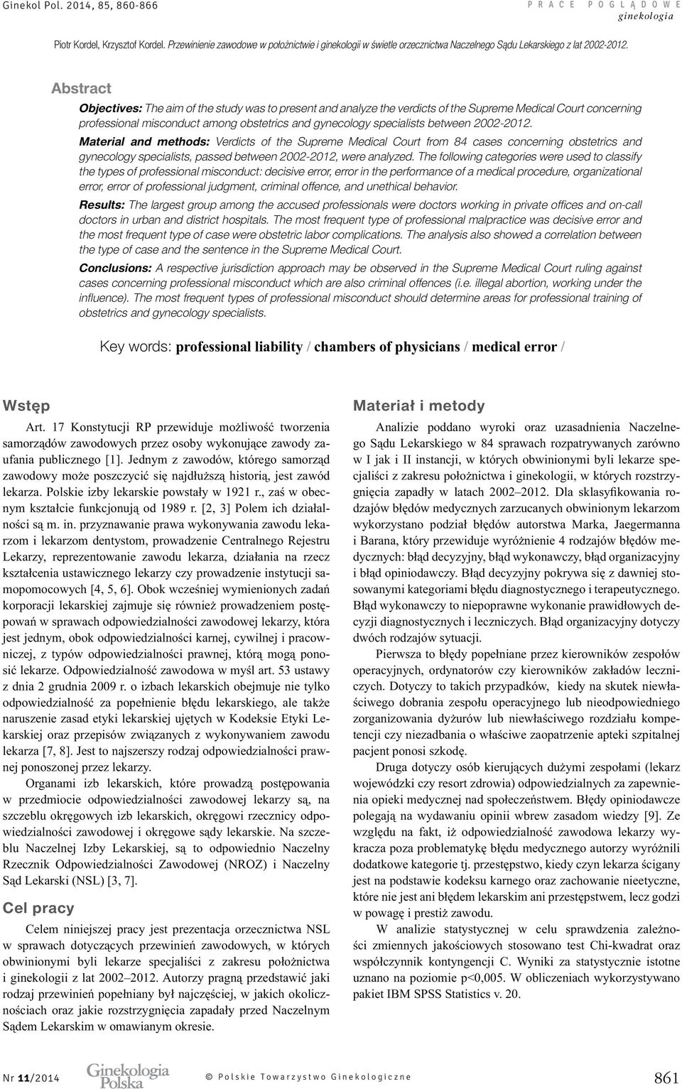 specialists between 2002-2012. Material and methods: Verdicts of the Supreme Medical Court from 84 cases concerning obstetrics and gynecology specialists, passed between 2002-2012, were analyzed.