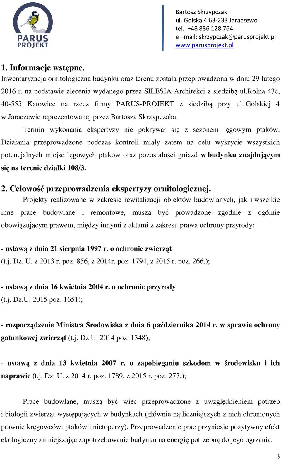 Termin wykonania ekspertyzy nie pokrywał się z sezonem lęgowym ptaków.