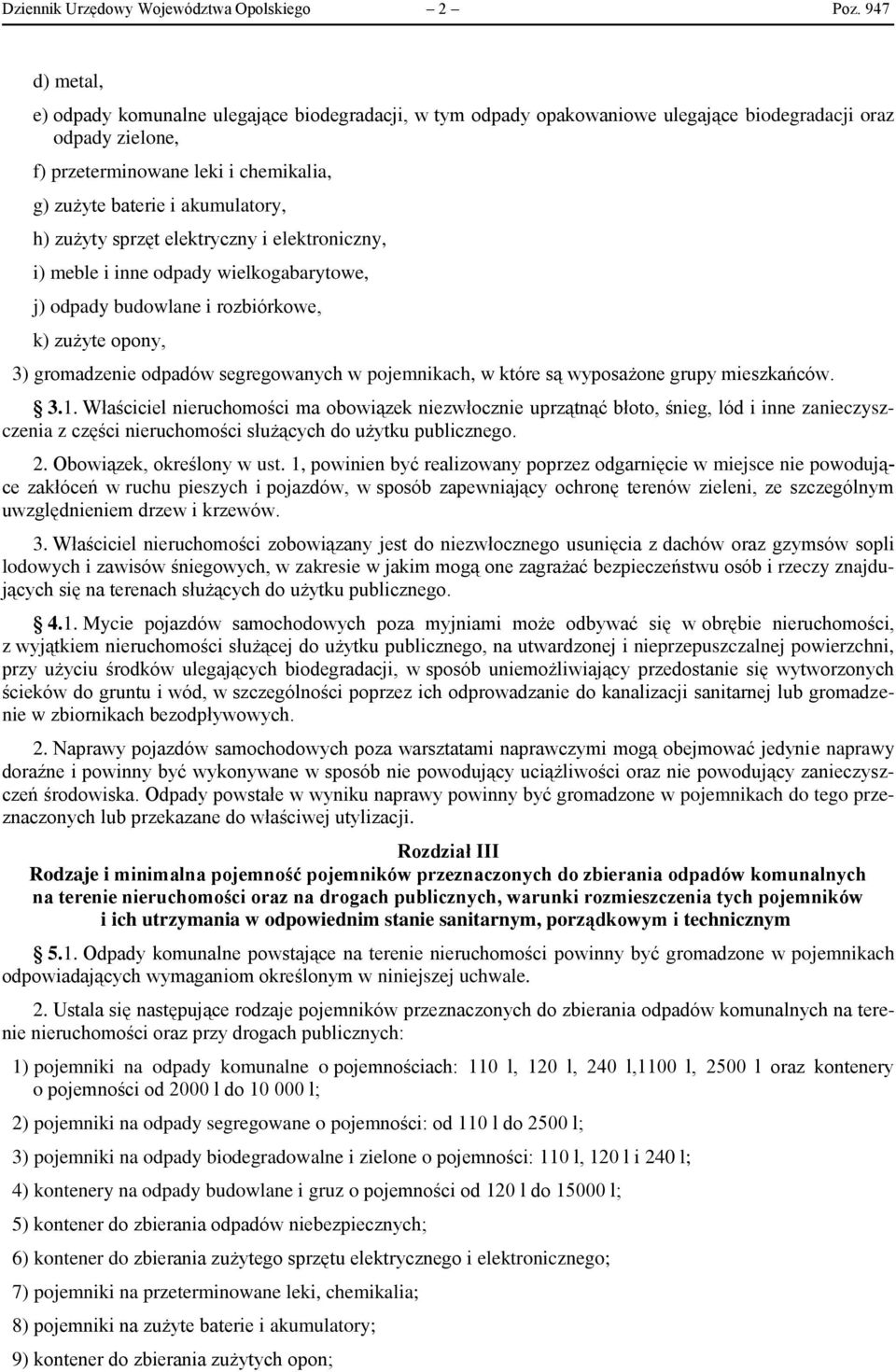 akumulatory, h) zużyty sprzęt elektryczny i elektroniczny, i) meble i inne odpady wielkogabarytowe, j) odpady budowlane i rozbiórkowe, k) zużyte opony, 3) gromadzenie odpadów segregowanych w