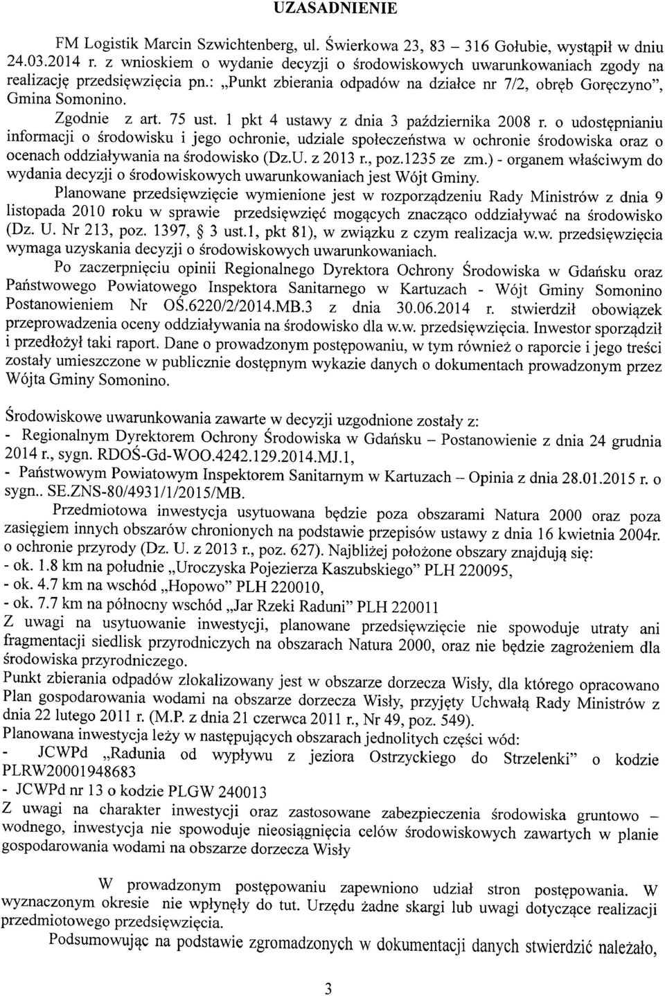 o udostępnianiu informacji o środowisku i jego ochronie, udziale społeczeństwa w ochronie środowiska oraz o ocenach oddziaływania na środowisko (Dz.U. z 2013 r., poz.1235 ze zm.