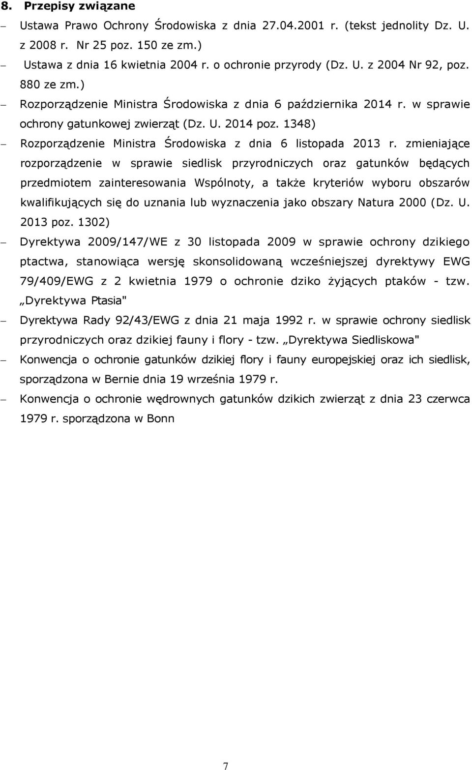 zmieniające rozporządzenie w sprawie siedlisk przyrodniczych oraz gatunków będących przedmiotem zainteresowania Wspólnoty, a także kryteriów wyboru obszarów kwalifikujących się do uznania lub