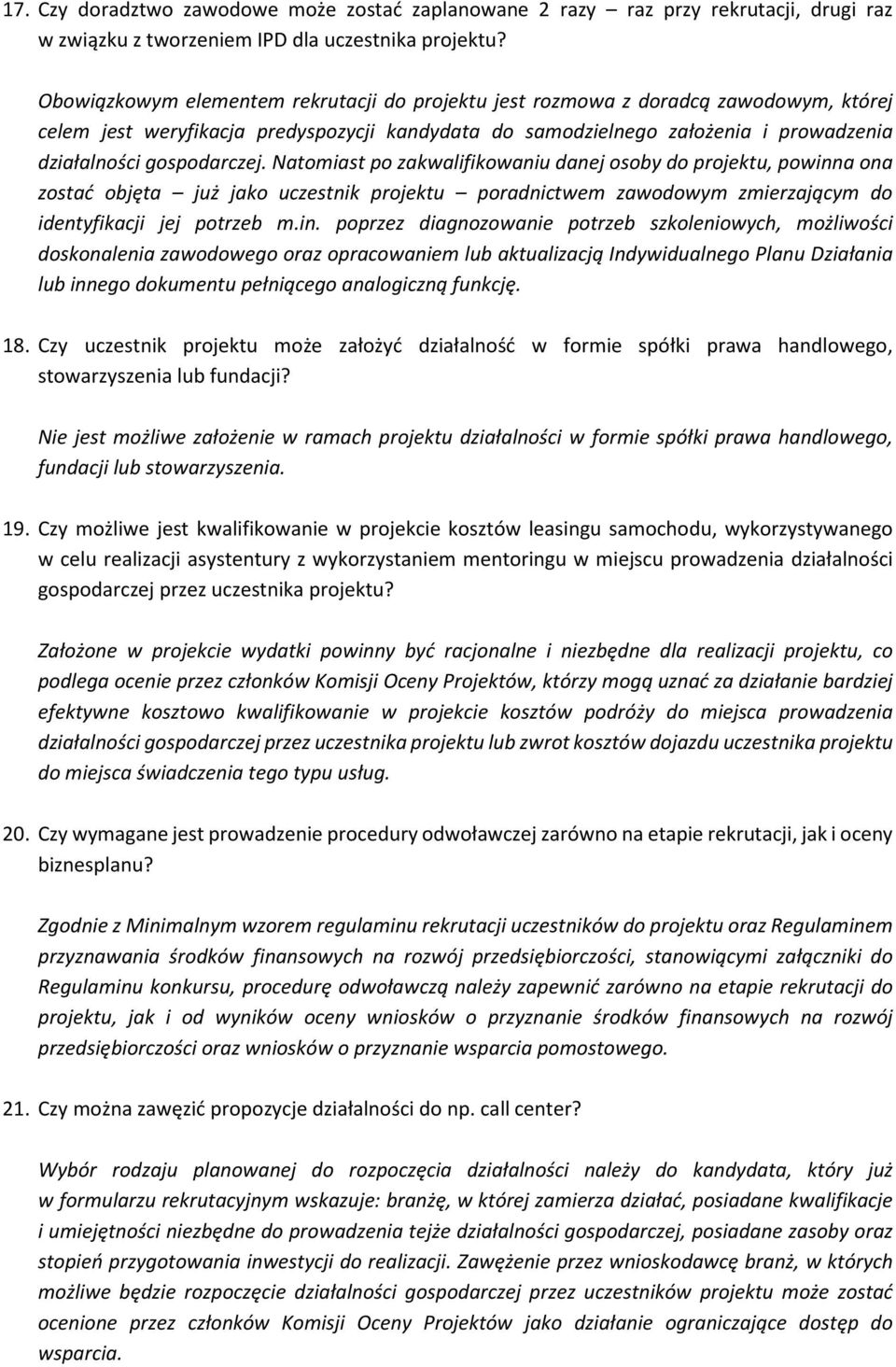 gospodarczej. Natomiast po zakwalifikowaniu danej osoby do projektu, powinn