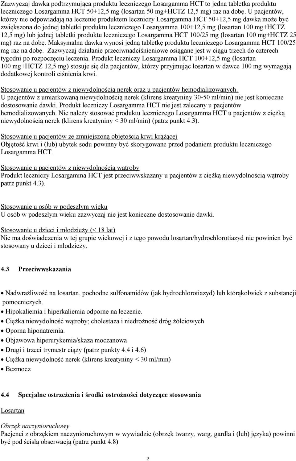 mg+hctz 12,5 mg) lub jednej tabletki produktu leczniczego Losargamma HCT 100/25 mg (losartan 100 mg+hctz 25 mg) raz na dobę.