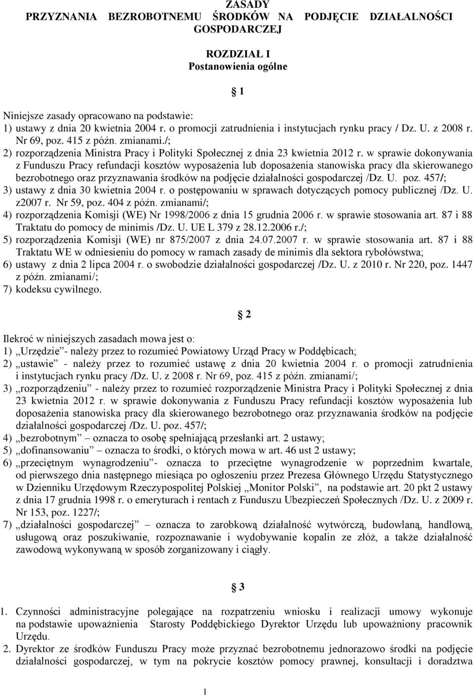 w sprawie dokonywania z Funduszu Pracy refundacji kosztów wyposażenia lub doposażenia stanowiska pracy dla skierowanego bezrobotnego oraz przyznawania środków na podjęcie działalności gospodarczej