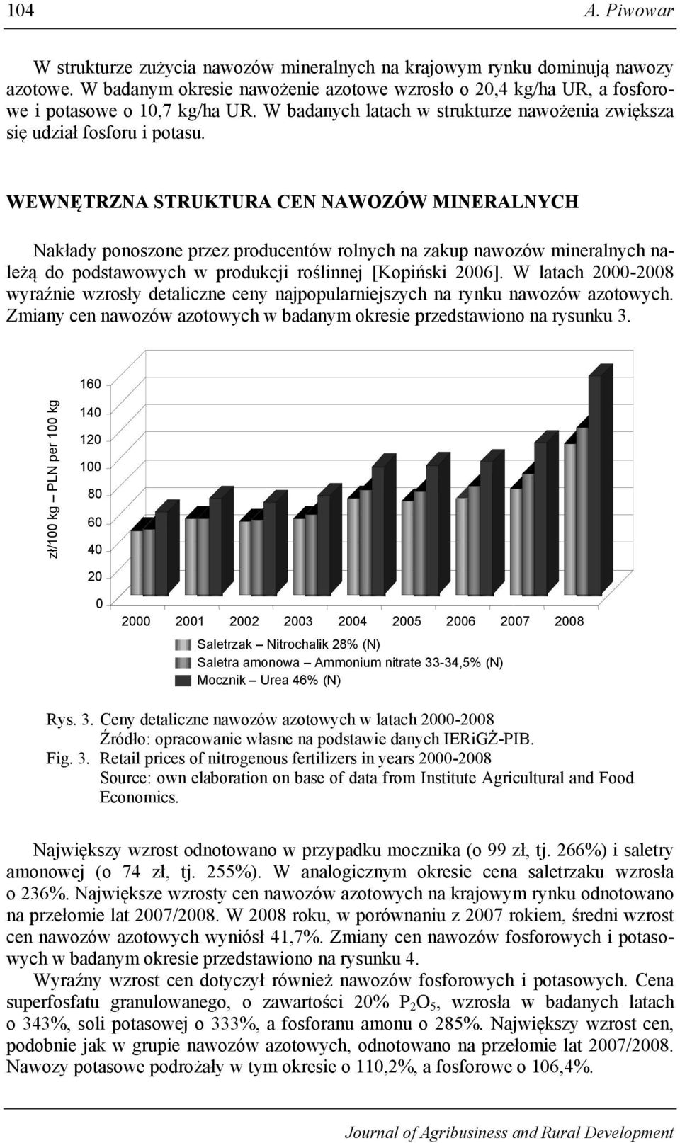 WEWNĘTRZNA STRUKTURA CEN NAWOZÓW MINERALNYCH Nakłady ponoszone przez producentów rolnych na zakup nawozów mineralnych należą do podstawowych w produkcji roślinnej [Kopiński 26].