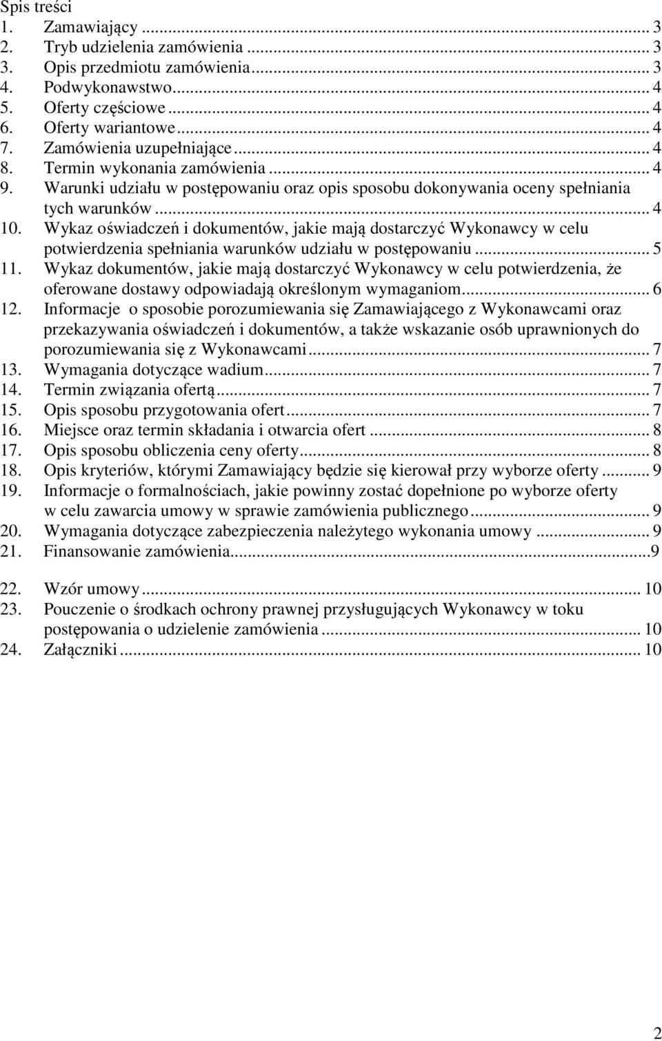 Wykaz oświadczeń i dokumentów, jakie mają dostarczyć Wykonawcy w celu potwierdzenia spełniania warunków udziału w postępowaniu... 5 11.