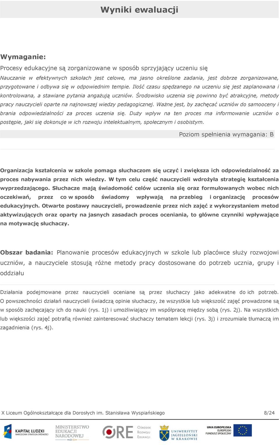 Środowisko uczenia się powinno być atrakcyjne, metody pracy nauczycieli oparte na najnowszej wiedzy pedagogicznej.