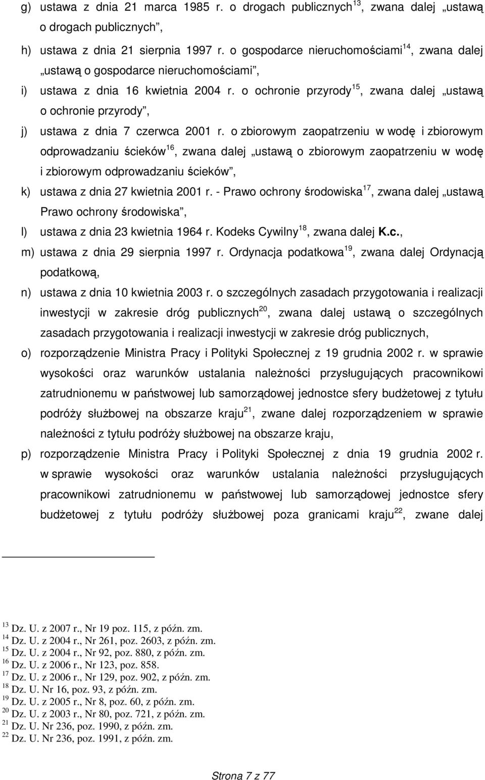 o ochronie przyrody 15, zwana dalej ustawą o ochronie przyrody, j) ustawa z dnia 7 czerwca 2001 r.