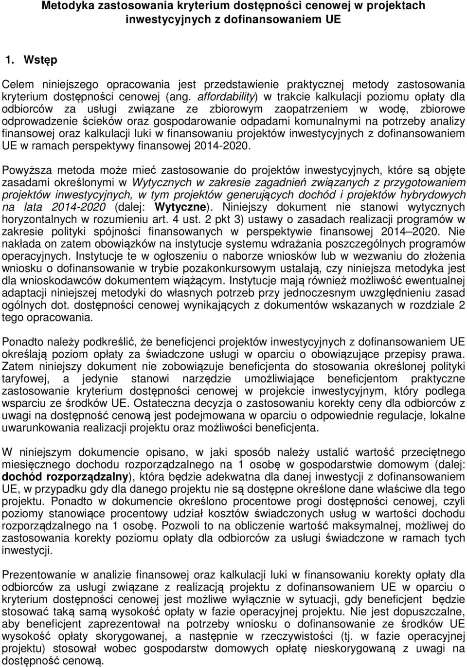 affordability) w trakcie kalkulacji poziomu opłaty dla odbiorców za usługi związane ze zbiorowym zaopatrzeniem w wodę, zbiorowe odprowadzenie ścieków oraz gospodarowanie odpadami komunalnymi na