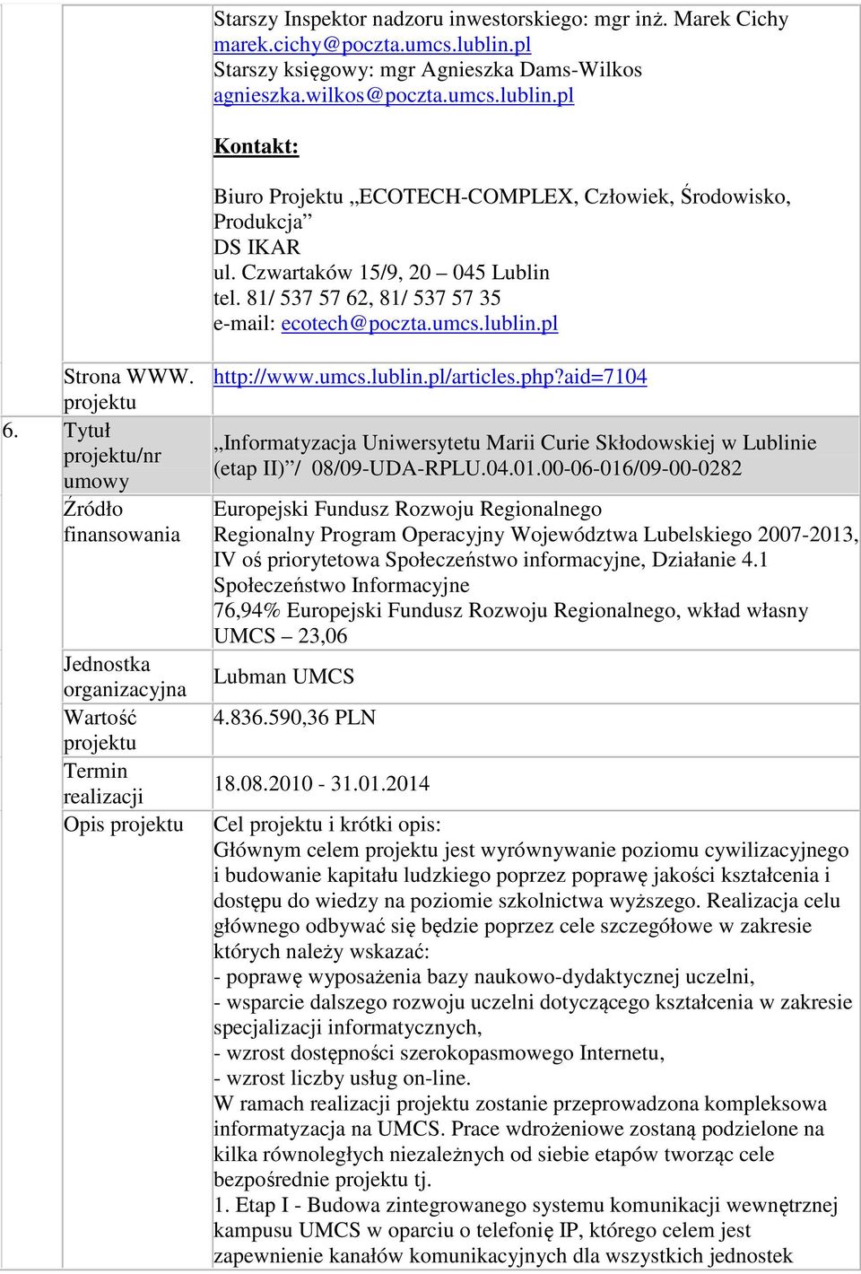 aid=7104 Informatyzacja Uniwersytetu Marii Curie Skłodowskiej w Lublinie (etap II) / 08/09-UDA-RPLU.04.01.