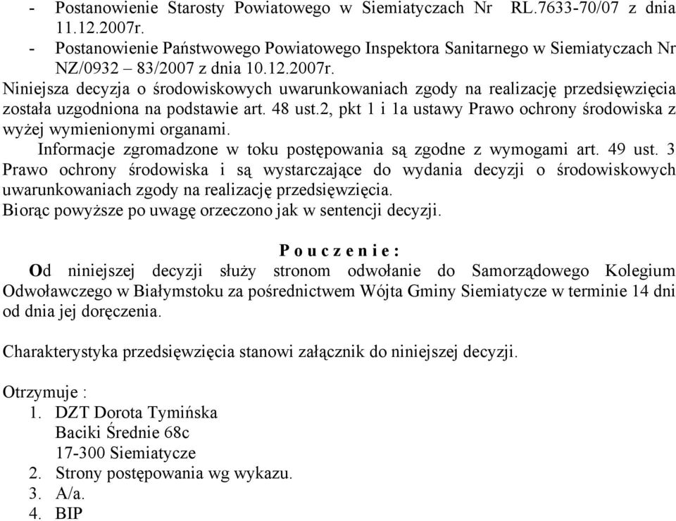 2, pkt 1 i 1a ustawy Prawo ochrony środowiska z wyżej wymienionymi organami. Informacje zgromadzone w toku postępowania są zgodne z wymogami art. 49 ust.