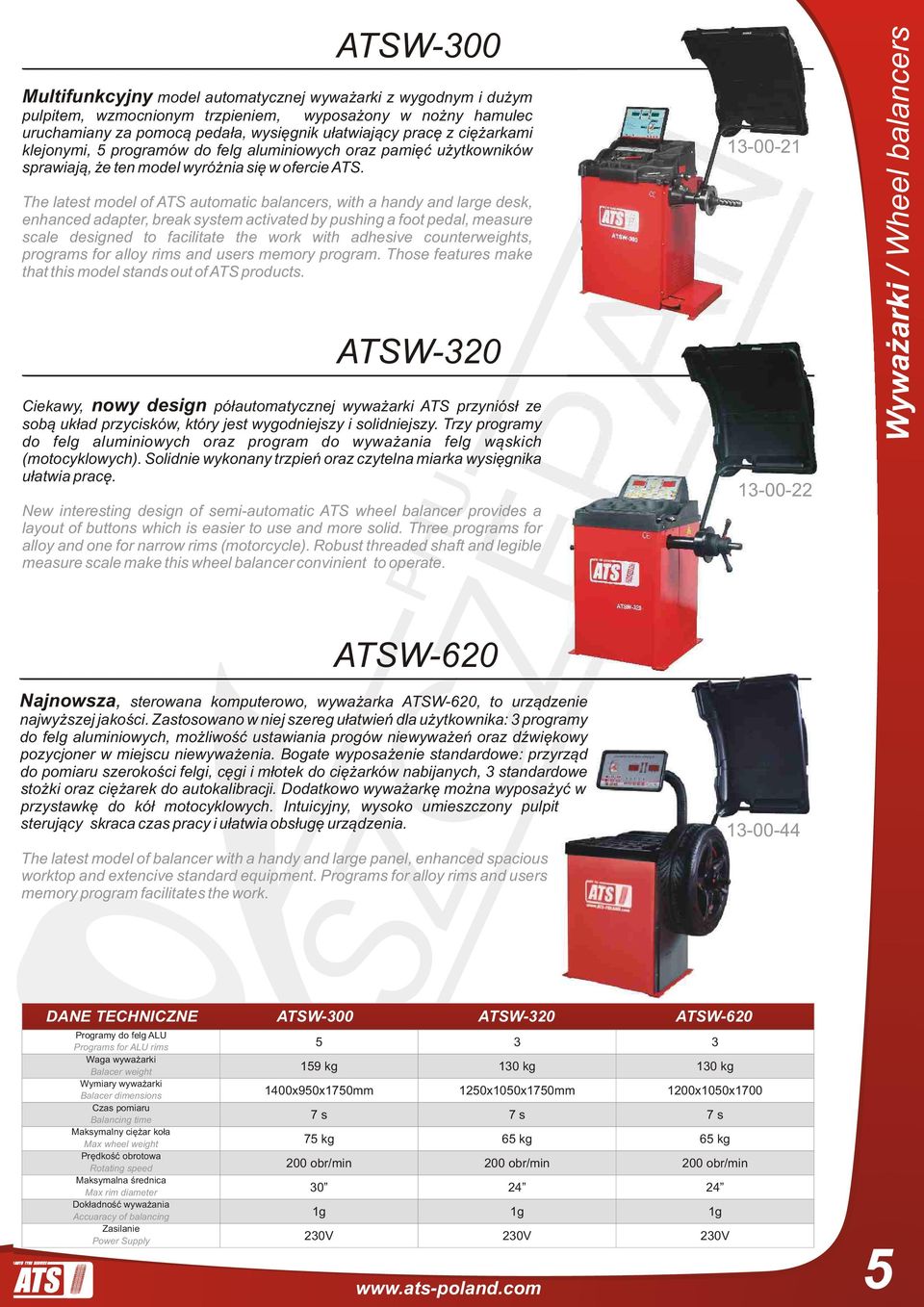 The latest model of ATS automatic balancers, with a handy and large desk, enhanced adapter, break system activated by pushing a foot pedal, measure scale designed to facilitate the work with adhesive